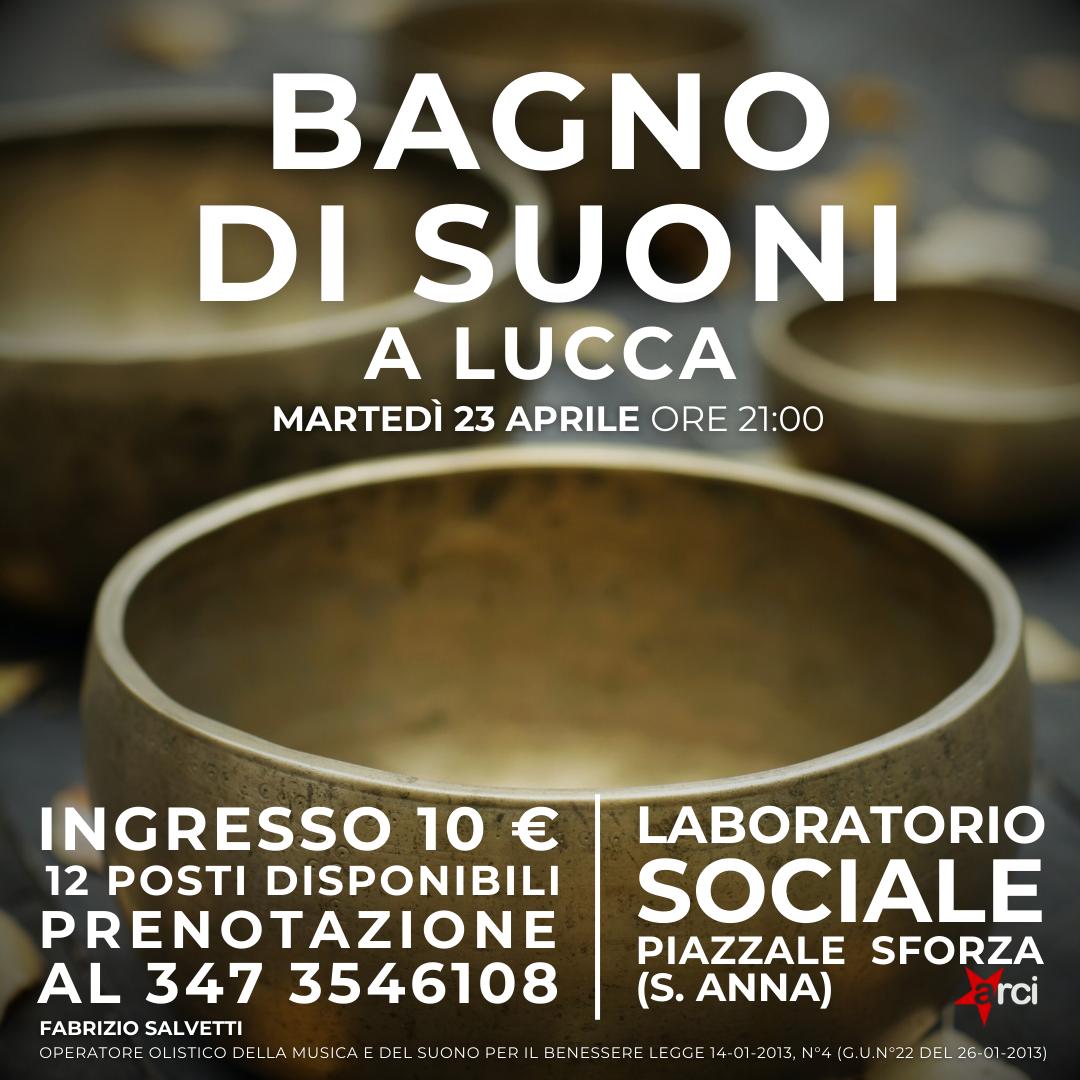 Bagno di suoni a Lucca martedì 23 aprile 2024 ore 21:00